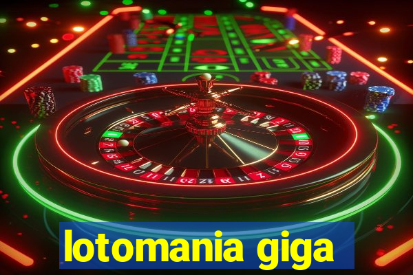 lotomania giga-sena